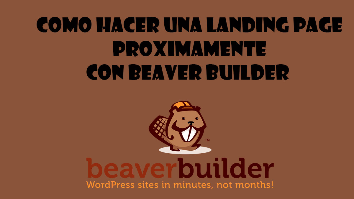 como hacer una landing page proximamente con beaver builder