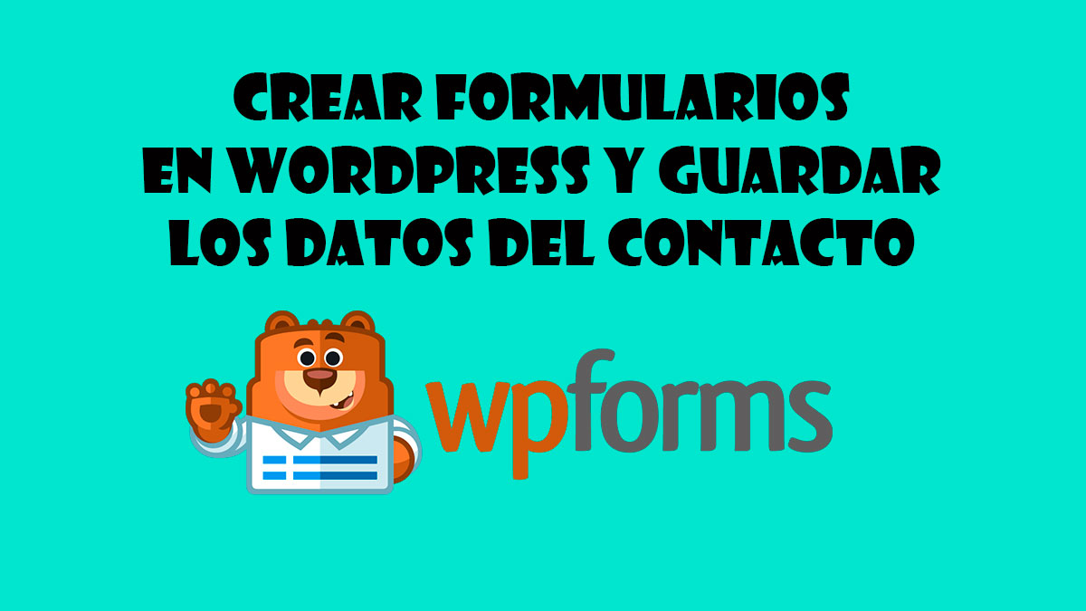 crear formularios en wordpress y guardar los datos del contacto