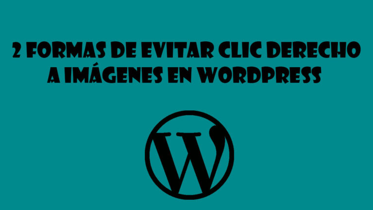 2 formas de evitar clic derecho a imágenes en wordpress