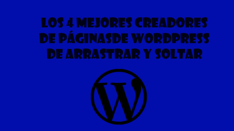 Los 4 mejores creadores de páginas de wordpress de arrastrar y soltar