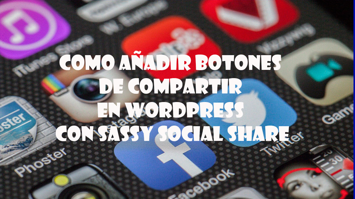 como añadir botones de compartir en wordpress con sassy social share
