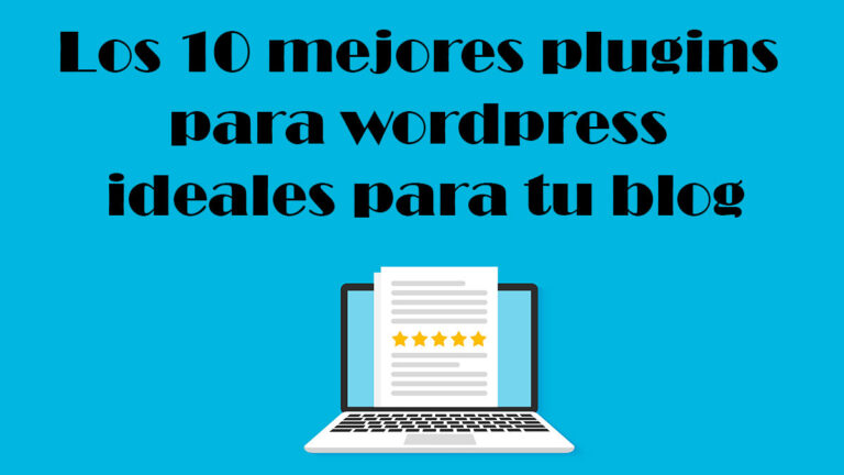 Los 10 mejores plugins para wordpress ideales para tu blog