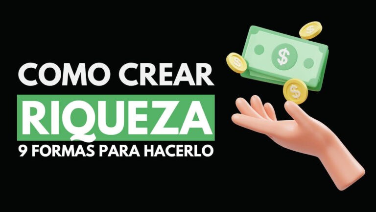 9 Formas principales de crear riqueza💸
