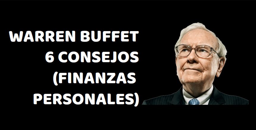 6 consejos de finanzas personales (warren Buffett)